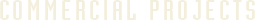 Commercial Projects